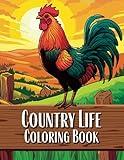 Country Life Coloring Book: 100 Pages of Tranquil Rural Escapes, Enchanting Wildlife, Serene Landscapes & Captivating Country Scenes | Adult Coloring ... & Relaxation (Country Scenes Coloring Books)