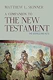 A Companion to the New Testament: The Gospels and Acts