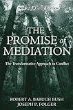 The Promise of Mediation: The Transformative Approach to Conflict