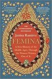 Femina: A New History of the Middle Ages, Through the Women Written Out of It