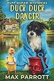 Duck Duck Danger: A Cozy Animal Mystery (Ruff McPaw Mysteries)