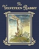 The Velveteen Rabbit: The Classic Children's Book