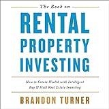 The Book on Rental Property Investing: How to Create Wealth and Passive Income Through Smart Buy & Hold Real Estate Investing