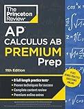 Princeton Review AP Calculus AB Premium Prep, 11th Edition: 8 Practice Tests + Digital Practice Online + Content Review (College Test Preparation)