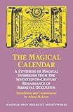 The Magical Calendar: A Synthesis of Magial Symbolism from the Seventeenth-Century Renaissance of Medieval Occultism (Magnum Opus Hermetic Sourceworks Series)