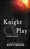 Knight and Play (Knight Erotic Romance series, Book 1 of 2)