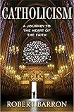 Catholicism: A Journey to the Heart of the Faith