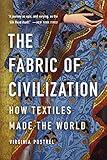 The Fabric of Civilization: How Textiles Made the World