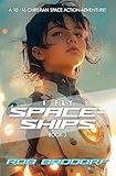 I Fly Spaceships, Book 3: A 10 - 16 Christian Space Action-Adventure!: For Upper Middle Grade & Teens