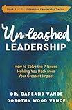 Unleashed Leadership: How to Solve the 7 Issues Holding You Back from Your Greatest Impact (Unleashed Leadership Series)