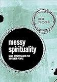 Messy Spirituality: God's Annoying Love for Imperfect People