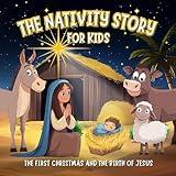 The Nativity Story for Kids | The First Christmas and the Birth of Jesus: Book with Simplified Passages from the Bible for Christian Children Ages 3-6