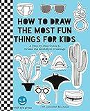 How to Draw the Most Fun Things for Kids: A Step-by-Step Guide to Create the Most Epic Drawings