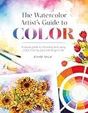 The Watercolor Artist's Guide to Color: A visual guide to choosing and using color to bring your paintings to life