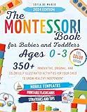 The Montessori Book for Babies and Toddlers Ages 0-3: 350+ Innovative, Original, and Colorfully Illustrated Activities for Your Child to Grow Healthy and Independent | Bonuses Included