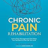 Chronic Pain Rehabilitation: Active Pain Management That Helps You Get Back to the Life You Love