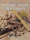 Encyclopedia of Antique Tools & Machinery: Covers More Than 50 Collectible Categories