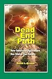Dead End Path: How Industrial Agriculture Has Stolen Our Future