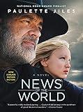 News of the World: A Captivating Historical Fiction Novel Set in the Aftermath of the Civil War