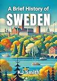 A Brief History of Sweden (A Brief History - Around the World Edition)