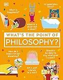 What's the Point of Philosophy? (DK What's the Point of?)