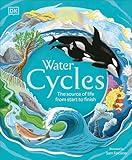 Water Cycles (DK Life Cycles)