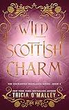 Wild Scottish Charm (The Enchanted Highlands Book 8)