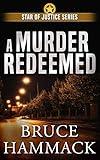 A Murder Redeemed: Clean read crime fiction, full of action, mystery and suspense (Star of Justice Series Book 2)