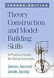 Theory Construction and Model-Building Skills: A Practical Guide for Social Scientists (Methodology in the Social Sciences Series)