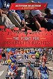 The Fight for Disability Rights (Activism in Action: A History)