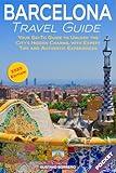 Barcelona Travel Guide: Your Go-To Guide to Unlock the City's Hidden Charms, with Expert Tips and Authentic Experiences (Pocket)