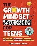 The Growth Mindset Workbook for Teens: CBT & DBT Skills to Grow in Self-Confidence, Build Resilience and Overcome Life's Challenges (Self-Help Books for Teens)