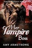 Her Vampire Boss (Vampire Romance Book 1)