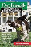 Dog-Friendly Washington, D.C. and the Mid-Atlantic States: Includes Northern Virginia, Maryland, Delaware, Eastern Pennsylvania and New Jersey