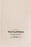 Textilepedia: The Complete Fabric Guide