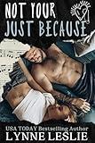 Not Your Just Because (Stitched Hearts Book 2)