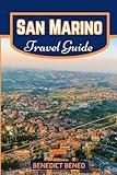 SAN MARINO TRAVEL GUIDE: Your comprehensive Travel Guide To Must-See Destinations, Itineraries, and Insider Tips for Saving Time and Money in Europe's Hidden Gem (Hot 10 continental travel guide)