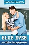 Blue Eyes and Other Teenage Hazards: A Best Friend's Brother, Sweet YA Romantic Comedy (Pullman High Girls series)