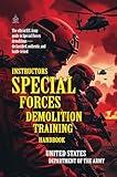 Instructor’s Special Forces Demolition Training Handbook: [Annotated] Advanced Military Demolitions Techniques from U.S. Special Forces Archives