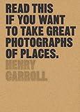 Read This if You Want to Take Great Photographs of Places: (Beginners Guide, Landscape photography, Street photography)