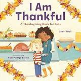 I Am Thankful: A Thanksgiving Book for Kids