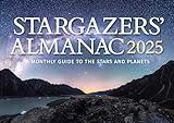 Stargazers' Almanac: A Monthly Guide to the Stars and Planets 2025: 2025 (Stargazers Almanac, 2025)