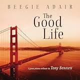 The Good Life: A Jazz Piano Tribute To Tony Bennett