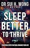 Sleep Better to Thrive: Practical Steps That Will Enhance Your Life (Brain Health & Well-being Series)