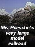 Mr. Porsche 's very large model railroad