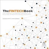 The FINTECH Book: The Financial Technology Handbook for Investors, Entrepreneurs and Visionaries