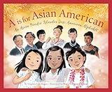 A is for Asian American: An Asian Pacific Islander Desi American Alphabet (Arts and Culture Alphabet)