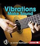 Vibrations Make Sound (First Step Nonfiction ― Light and Sound)