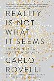 Reality Is Not What It Seems: The Journey to Quantum Gravity
