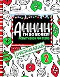 AHHHH I'm So Bored! Christmas Edition 2 Activity Book for Teens Made By Teens: Pencil Games and Coloring Book for the Holiday Season; Stocking Stuffer for ages 11-17